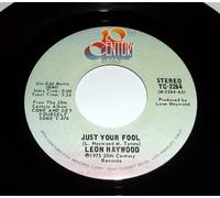 LEON HAYWOOD - just your fool / consider the source 45 rpm single