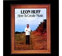 Leon Huff - Here to Create Music By Leon Huff (1999-12-23)
