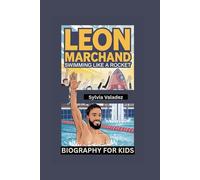 LEON MARCHAND: Swimming Like a Rocket- Biography for kids