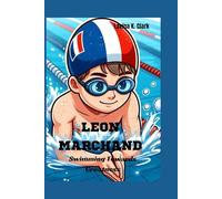 Leon Marchand: Swimming Towards Greatness