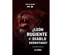 ¿León rugiente o diablo derrotado? | Guía de Estudio Bíblico: Aparentes contradicciones sobre el diablo (Guías de Estudios | Estudios Bíblicos con JA Pérez)