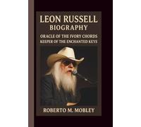 LEON RUSSELL: ORACLE OF THE IVORY CHORDS KEEPER OF THE ENCHANTED KEYS