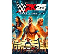 Leon Smith WWE 2K25 Complete Guide and Walkthrough: Essential Tips (Tapa blanda)