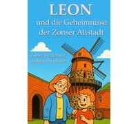 Leon und die Geheimnisse der Zonser Altstadt: Zonser Denkmäler kindgerecht erklärt