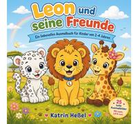 Leon und seine Freunde: Liebevolles Malbuch für Kinder von 2 bis 4 Jahren Mit 25 einfachen Tiermotiven zum Ausmalen