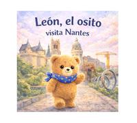 León visita Nantes: Un álbum ilustrado para niños de 3 a 5 años para descubrir Nantes en familia (León el osito visita Francia)
