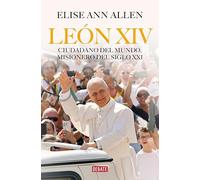 León XIV: Ciudadano del mundo, misionero del siglo XXI (Biografías y Memorias)