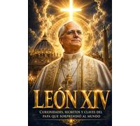 LEÓN XIV: Curiosidades, secretos y claves del papa que sorprendió al mundo (Política)