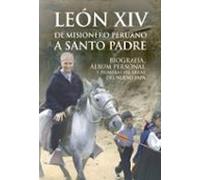 Leon Xiv De Misionero Peruano A Santo Padre
