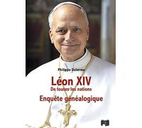 Léon XIV. De toutes les nations: Enquête généalogique
