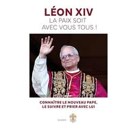Léon XIV, La paix soit avec vous tous ! (Spiritualité - Réflexion)