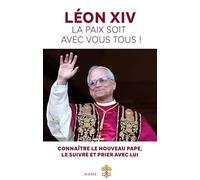 Léon XIV, La paix soit avec vous tous ! (Spiritualité - Réflexion)