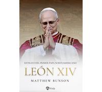 León XIV: Retrato del primer papa norteamericano (Historia y Biografías)