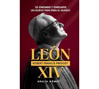 León XIV. Robert Francis Prevost: De Chicago y Chiclayo, un nuevo Papa para el mundo
