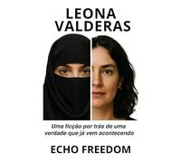 Leona Valderas: Uma ficção por trás de uma verdade que já vem acontecendo