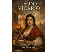 Leona Vicario: La Fiera Insurgente