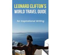 Leonard Clifton’s World Travel Guide for Inspirational Writing