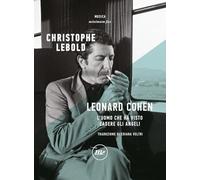 Leonard Cohen. L'uomo che ha visto cadere gli angeli (Minimum Fax musica)