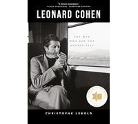 Leonard Cohen: The Man Who Saw the Angels Fall