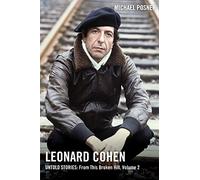 Leonard Cohen, Untold Stories: From This Broken Hill, Volume 2: < (Leonard Cohen, Untold Stories series)