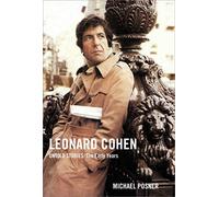 Leonard Cohen Untold Stories: The Early Years: Volume 1 (Leonard Cohen, Untold Stories series)