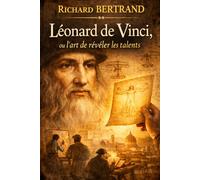 LEONARD DE VINCI: Ou l'art de révéler les talents