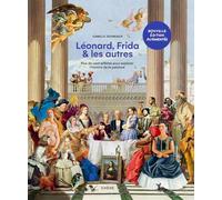 Léonard, Frida et les autres: Plus de cent artistes pour explorer l'histoire de la peinture