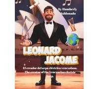 LEONARD JACOME: El creador del arpa eléctrica venezolana. The creator of the Venezuelan electric harp.