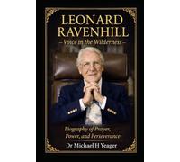 Leonard Ravenhill: Voice in the Wilderness: Biography of Prayer, Power, and Perseverance
