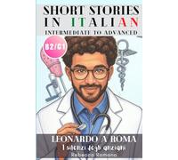 Leonardo a Roma - I silenzi degli anziani (Short Stories in Italian for Intermediate to Advanced Level): Graded Italian reader, B2 - C1 CEFR Levels to ... (Leonardo a Roma - Italian Graded Readers)