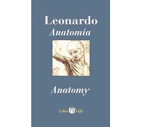 Leonardo. Anatomia-Anatomy. Ediz. italiana e inglese (Libri gift)