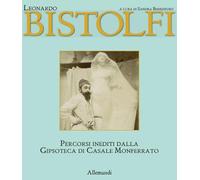 Leonardo bistolfi. L'uomo e l'artista