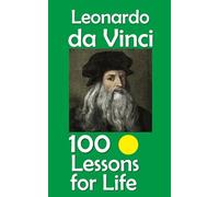 Leonardo da Vinci: 100 Lessons for Life