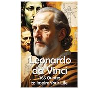 Leonardo da Vinci: 365 Quotes to Inspire Your Life (Lessons for Life)