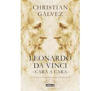 Leonardo da Vinci -cara a cara-: ¿Cuál era el verdadero rostro del maestro? (Divulgación)
