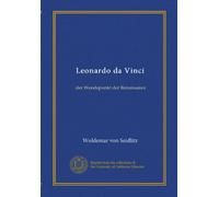 Leonardo da Vinci: der Wendepunkt der Renaissance