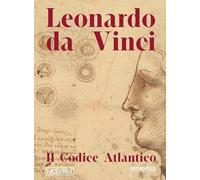 Leonardo da Vinci. Il Codice Atlantico