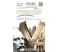 Leonardo Da Vinci - Il Teatro dell'Anima - V: Dramma misterico, preceduto da Il Sogno Eleusino (E. Schuré - Il Teatro dell'Anima - Le théâtre del'âme)