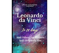 Leonardo da Vinci in 28 Days: And Other Lies Modern Self-Help Sells You