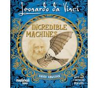 Leonardo Da Vinci. Incredible machines