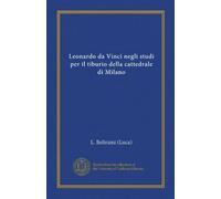 Leonardo da Vinci negli studi per il tiburio della cattedrale di Milano