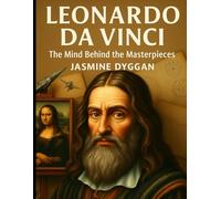 Leonardo da Vinci: The Mind Behind the Masterpieces (Behind the Name: A Zentara UK Famous Lives Book Series)
