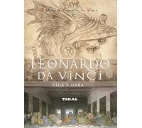 Leonardo Da Vinci. Vida Y Obra (Biblioteca Leonardo Vinci)