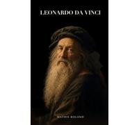 Leonardo da Vinci: Was seine Bilder uns zeigen und warum er sie nie vollendete