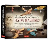 Leonardo da Vinci's Flying Machines Kit: Paper Airplanes Based on the Great Master's Sketches That Really Fly!