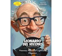 Leonardo Del Vecchio Biography For Curious Kids: Visionary Artisan of Light and Elegance (Biography For Kids)