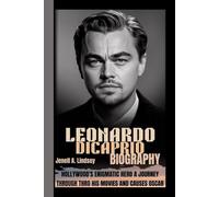 LEONARDO DICAPRIO: Hollywood’s Enigmatic Hero - A Journey Through His Movies and Causes