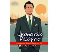Leonardo DiCaprio Mistakes and Comebacks Biography for Kids: Casting Rejections to Film Icon