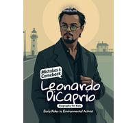 Leonardo DiCaprio Mistakes and Comebacks Biography for Kids: Early Roles to Environmental Activist