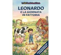 Leonardo e la giornata in fattoria: Libro illustrato per bambini 3-6 anni, personalizzabile, con alla fine del racconto giochi e attività da fare: ... le figure (Le Mie Piccole Grandi Storie)